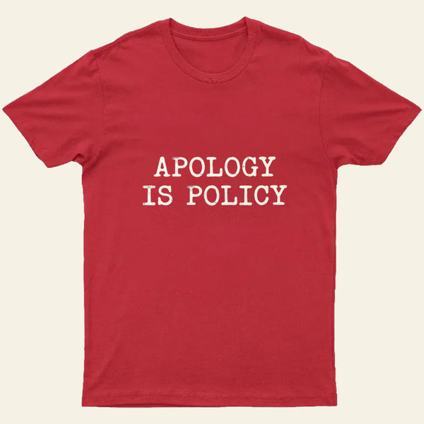 Apology Is Policy Entrageek T-Shirt
