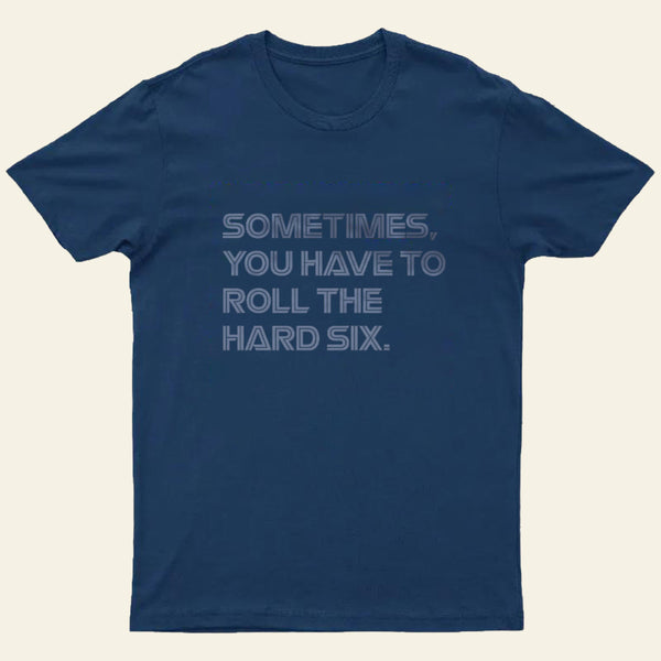 Roll The Hard Six Entrageek T-Shirt
