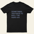 Roll The Hard Six Entrageek T-Shirt