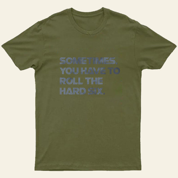 Roll The Hard Six Entrageek T-Shirt