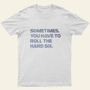 Roll The Hard Six Entrageek T-Shirt