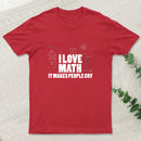 I Love Math It Makes People Cry T-Shirt