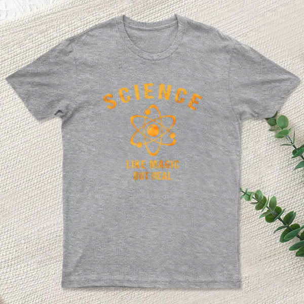 Science Its Like Magic But Real T-Shirt
