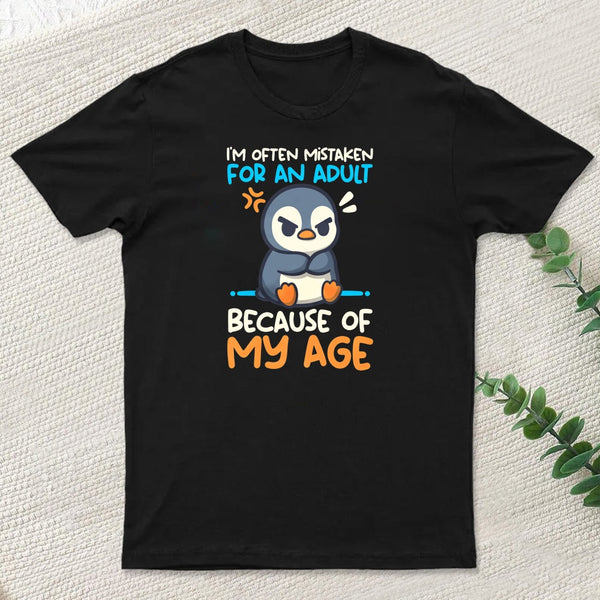 Penguin Often Mistaken For An Adult Because Of My Age T-Shirt