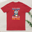 Penguin Often Mistaken For An Adult Because Of My Age T-Shirt