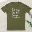 If At First You Don T Succeed Use Sudo T-Shirt