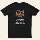 Tell Schrodinger That I'm Out & That I'm Coming For Him! T-Shirt