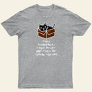 Tell Schrodinger That I'm Out & That I'm Coming For Him! T-Shirt