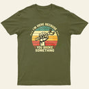 I'm Here Because You Broke Something Vintage T-Shirt