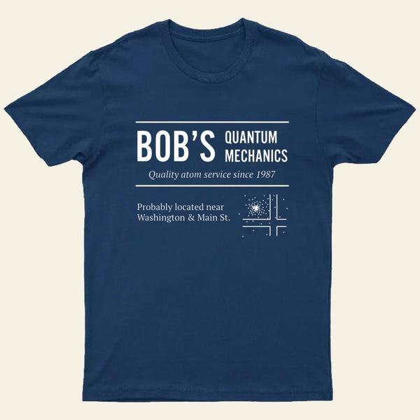 Bob's Quantum Mechanics T-Shirt