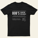 Bob's Quantum Mechanics T-Shirt