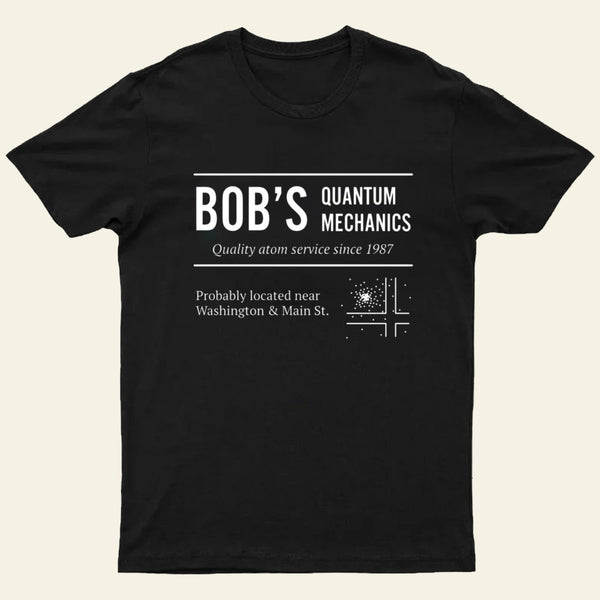 Bob's Quantum Mechanics T-Shirt