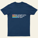 That Wasn't Very Data Driven of You T-Shirt