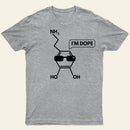 I'm Dope-Dopamine Chemistry T-Shirt