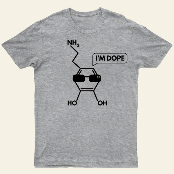 I'm Dope-Dopamine Chemistry T-Shirt