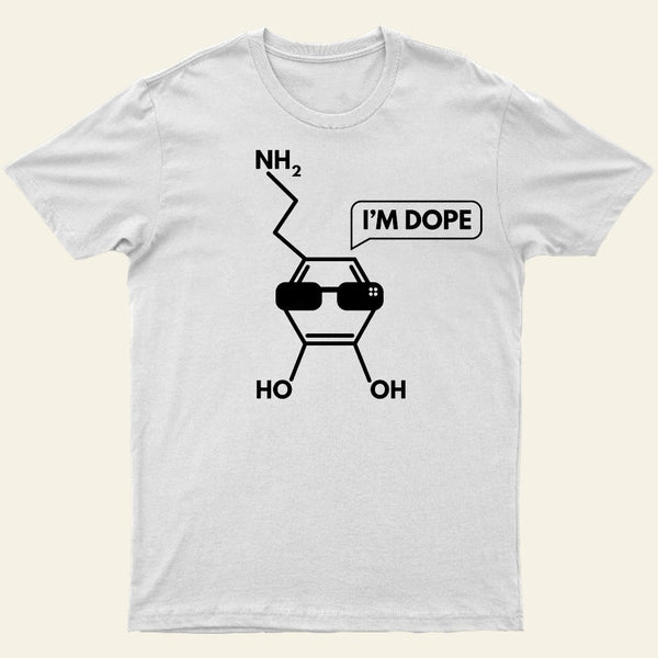 I'm Dope-Dopamine Chemistry T-Shirt