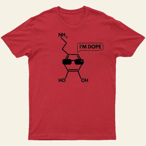 I'm Dope-Dopamine Chemistry T-Shirt