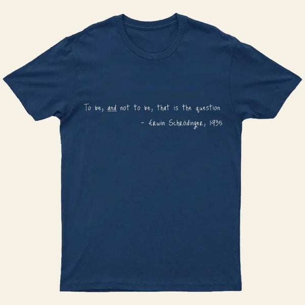 Shakespeare meets Schrodinger. White text on dark T-Shirt
