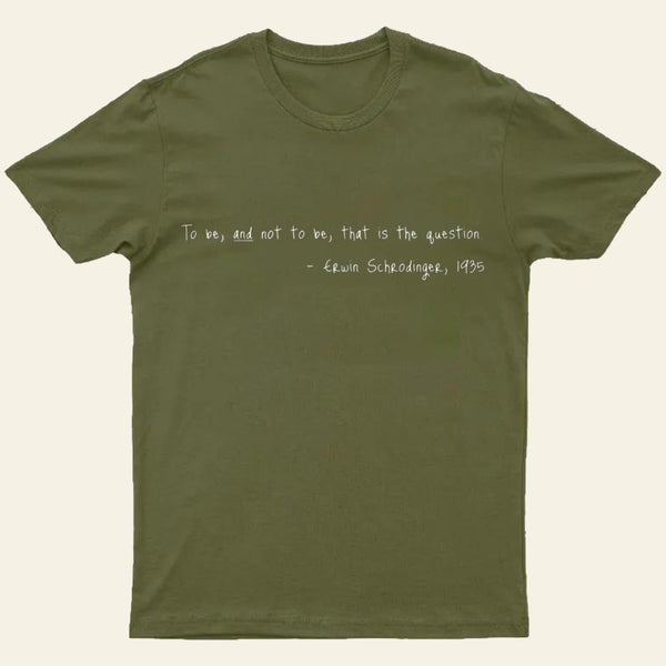 Shakespeare meets Schrodinger. White text on dark T-Shirt