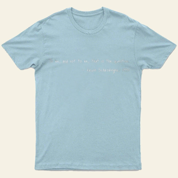 Shakespeare meets Schrodinger. White text on dark T-Shirt