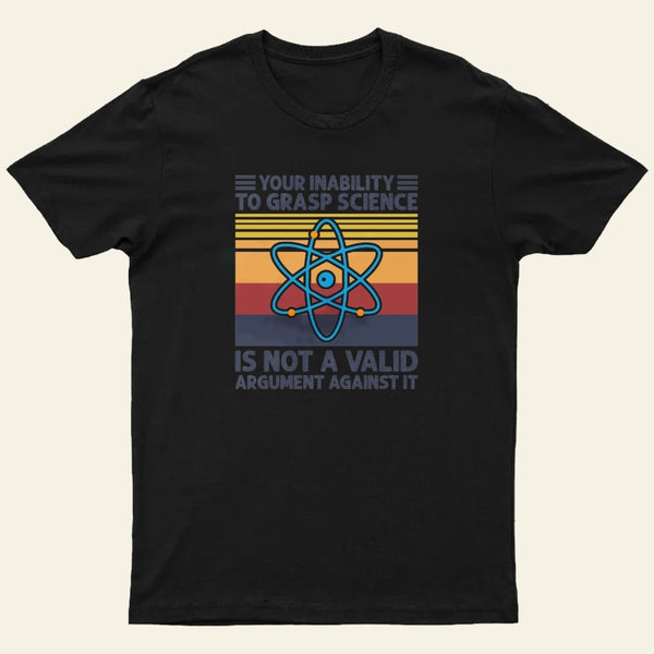 Your Inability To Grasp Science Humor Funny Science Lover T-Shirt