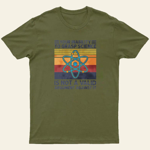 Your Inability To Grasp Science Humor Funny Science Lover T-Shirt