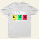 Funny Periodic Table Science Bruh Design T-Shirt