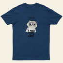 I LOVE MATH IT MAKES PEOPLE CRY T-Shirt