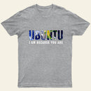 Ubuntu I am because you Are T-Shirt