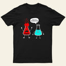 I think you're overreacting-Funny Nerd Chemistry T-Shirt