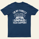 I'm My Family's Unpaid Tech Support Funny Computer T-Shirt