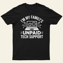 I'm My Family's Unpaid Tech Support Funny Computer T-Shirt
