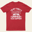 I'm My Family's Unpaid Tech Support Funny Computer T-Shirt