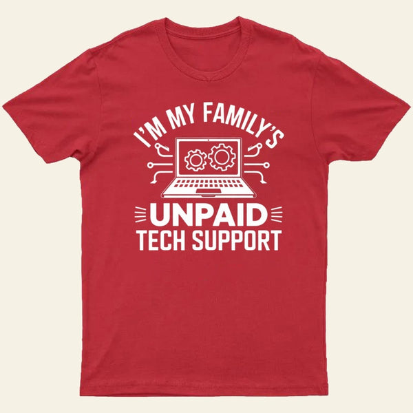 I'm My Family's Unpaid Tech Support Funny Computer T-Shirt