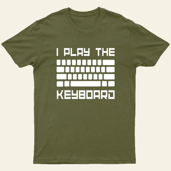 I Play The Keyboard-Computer Programming-Coder T-Shirt