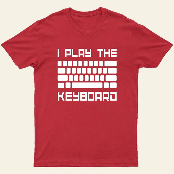 I Play The Keyboard-Computer Programming-Coder T-Shirt