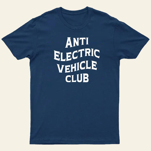Anti Electric Vehicle Club-Funny Car Enthusiast T-Shirt