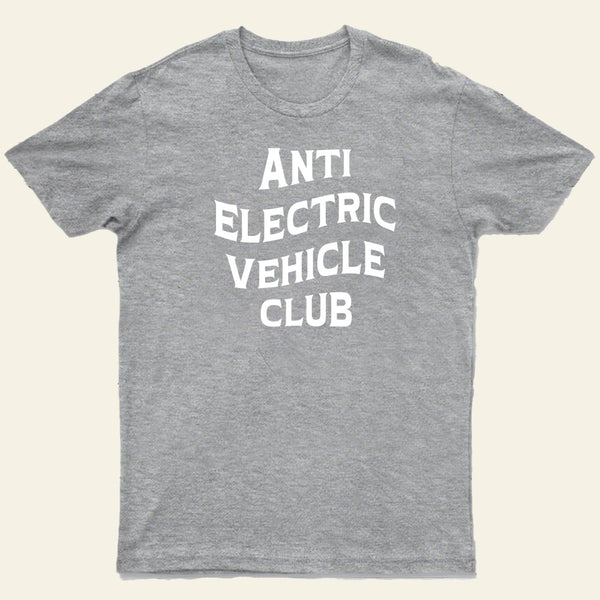 Anti Electric Vehicle Club-Funny Car Enthusiast T-Shirt