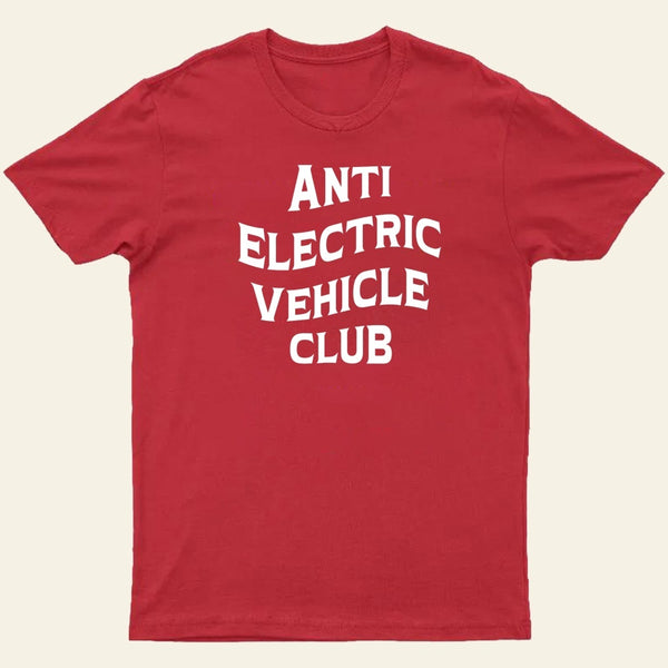 Anti Electric Vehicle Club-Funny Car Enthusiast T-Shirt