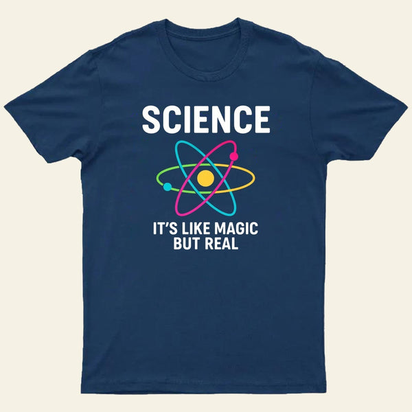 Funny Science It's Like Magic But Real T-Shirt