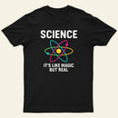 Funny Science It's Like Magic But Real T-Shirt