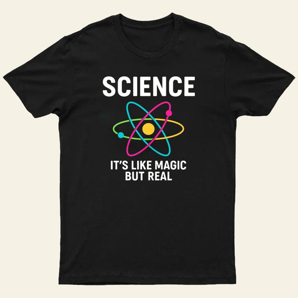 Funny Science It's Like Magic But Real T-Shirt
