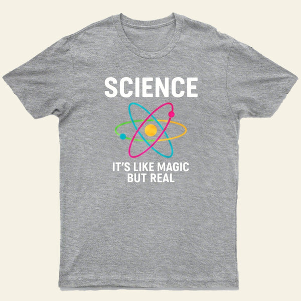 Funny Science It's Like Magic But Real T-Shirt