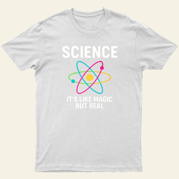 Funny Science It's Like Magic But Real T-Shirt