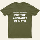 And then satan said put the alphabet in math T-Shirt