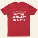 And then satan said put the alphabet in math T-Shirt