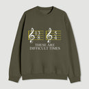 Music Difficult Times Sweatshirt