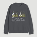 Music Difficult Times Sweatshirt
