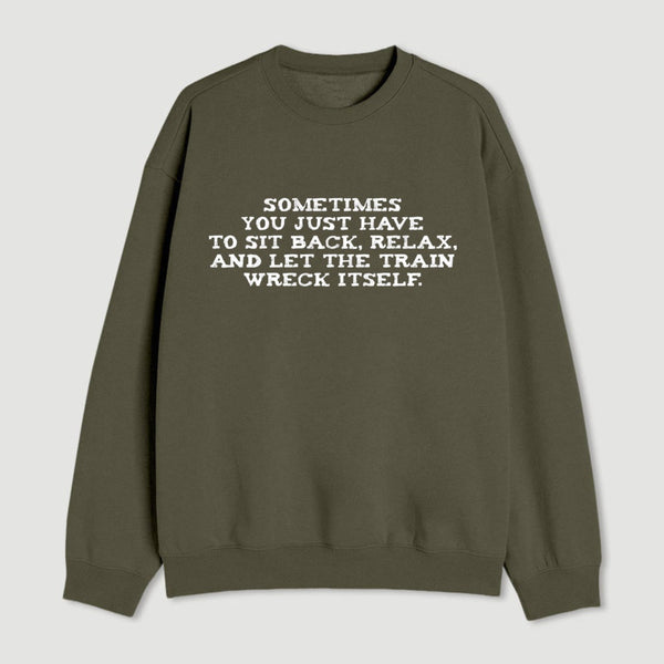 Let The Train Wreck Itself Sweatshirt