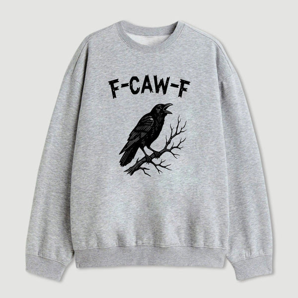 F Caw F Sweatshirt